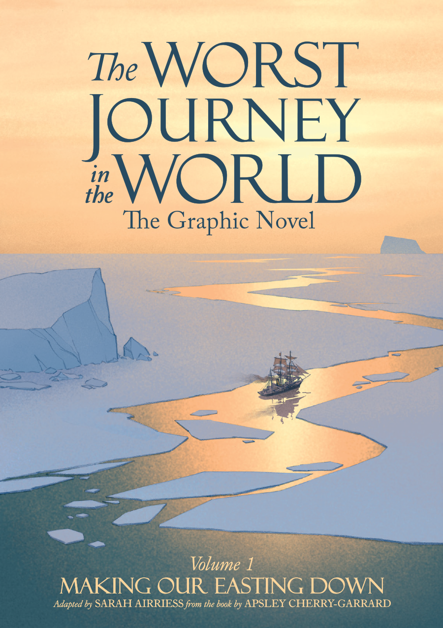 The Worst Journey in the World: Volume 1 - Making Our Easting Down